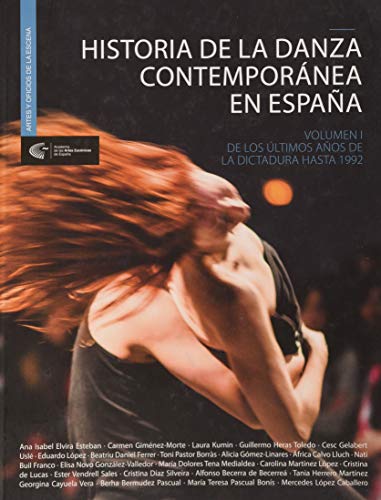 Imagen de archivo de Historia de la danza contempornea en Espaa. Volumen I.: De los ltimos ao de la dictadura hasta 1992 a la venta por Agapea Libros