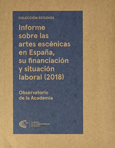 Imagen de archivo de Informe sobre las Artes Escnicas en Espaa, Su Financiacin y Situacin Laboral : Estudio Marco y Encuesta a los Profesionales Del Sector a la venta por Hamelyn