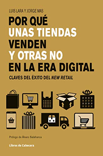 Imagen de archivo de POR QU UNAS TIENDAS VENDEN Y OTRAS NO EN LA ERA DIGITAL: CLAVES DEL XITO DEL NEW RETAIL a la venta por KALAMO LIBROS, S.L.