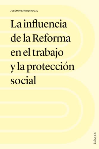 Imagen de archivo de La influencia de la Reforma en el trabajo y la proteccin social (Spanish Edition) a la venta por GF Books, Inc.