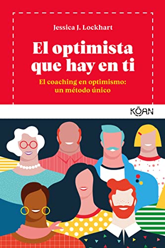 Imagen de archivo de El Optimista Que Hay En Ti: Coaching en optimismo: un método único (Koan) a la venta por medimops
