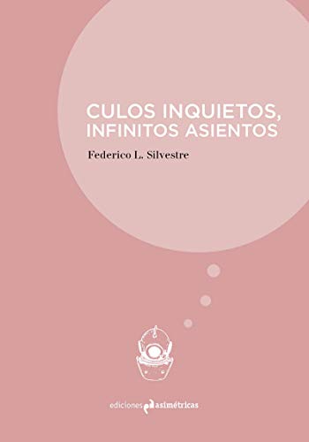Beispielbild fr CULOS INQUIETOS, INFINITOS ASIENTOS zum Verkauf von KALAMO LIBROS, S.L.