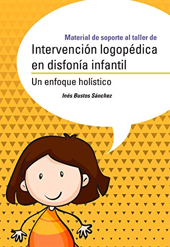 9788494921445: INTERVENCION LOGOPEDICA EN DISFONIA INFANTIL: UN ENFOQUE HOLISTICO