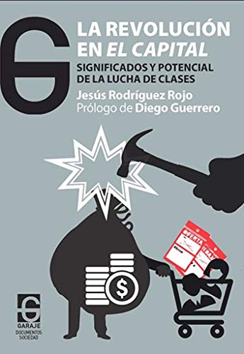 9788494926587: La revolucin en El Capital: Significados y potencial de la lucha de clases: 9 (Documento&Sociedad)