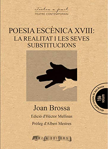 Stock image for POESIA ESCNICA XVIII: LA REALITAT I LES SEVES SUBSTITUCIONS for sale by KALAMO LIBROS, S.L.