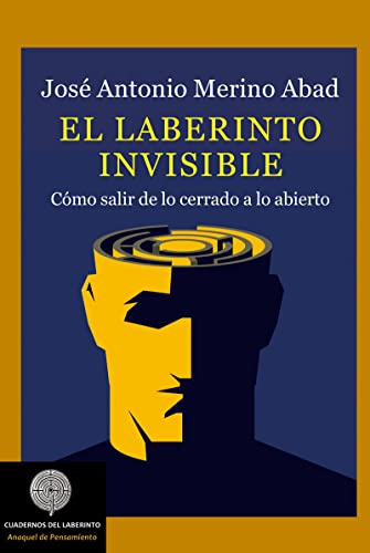 Imagen de archivo de EL LABERINTO INVISIBLE: CMO SALIR DE LO CERRADO A LO ABIERTO a la venta por KALAMO LIBROS, S.L.