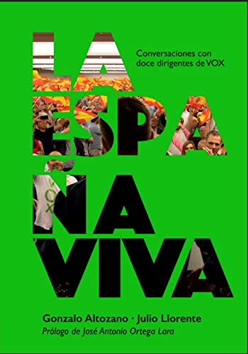 Imagen de archivo de LA ESPAA VIVA: CONVERSACIONES CON DOCE DIRIGENTES DE VOX a la venta por KALAMO LIBROS, S.L.