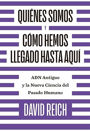 9788494933141: Quines somos y cmo llegamos hasta aqu: ADN antiguo y la nueva ciencia del pasado humano (Spanish Edition)