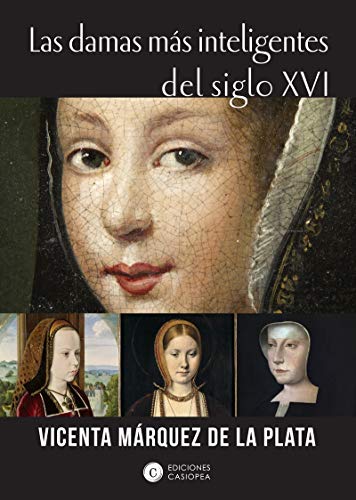 Stock image for LAS DAMAS MS INTELIGENTES DEL SIGLO XVI for sale by KALAMO LIBROS, S.L.