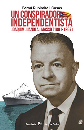9788494941221: Un conspirador independentista. Joaquim Juanola i Mass (1891-1967) (Collecci Descoberta)