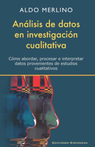 Beispielbild fr Anlisis de datos en investigacin cualitativa: Cmo abordar, procesar e interpretar datos provenientes de estudios cualitativos (Spanish Edition) zum Verkauf von GF Books, Inc.