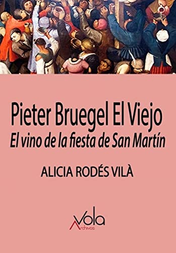 Imagen de archivo de PIETER BRUEGEL EL VIEJO: EL VINO DE LA FIESTA DE SAN MARTN a la venta por KALAMO LIBROS, S.L.