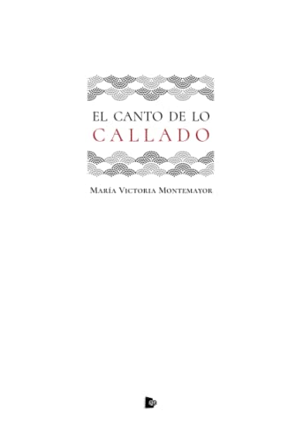 Imagen de archivo de EL CANTO DE LO CALLADO a la venta por KALAMO LIBROS, S.L.