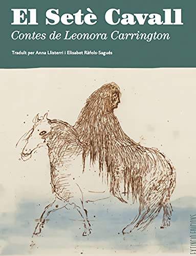 Beispielbild fr EL SET CAVALL: CONTES DE LEONORA CARRINGTON zum Verkauf von KALAMO LIBROS, S.L.