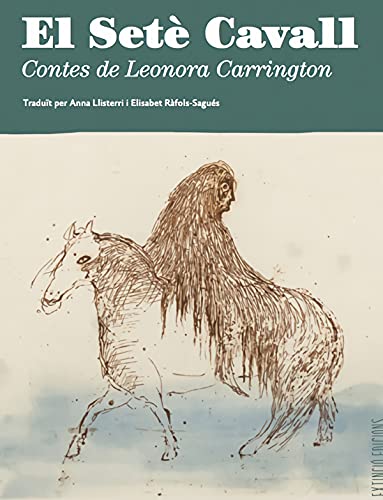 9788494953323: El Set Cavall: Contes de Leonora Carrington
