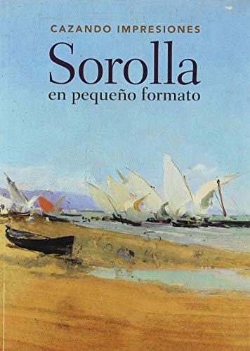 Stock image for Cazando impresiones: Sorolla en pequeo formato for sale by medimops