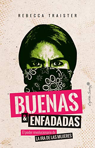 Stock image for BUENAS Y ENFADADAS: EL PODER REVOLUCIONARIO DE LA IRA DE LAS MUJERES for sale by KALAMO LIBROS, S.L.