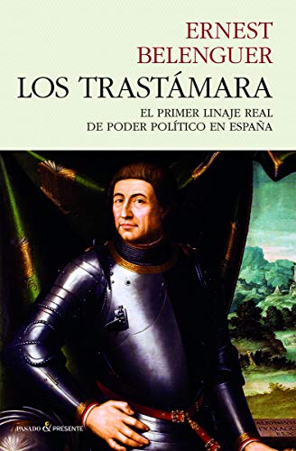 9788494970603: Los Trastámara: EL PRIMER LINAJE REAL DE PODER POLÍTICO EN ESPAÑA (HISTORIA)