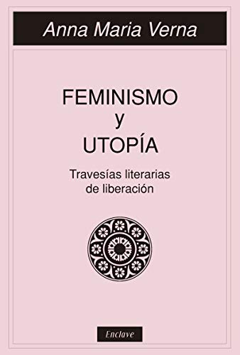 Imagen de archivo de FEMINISMO Y UTOPIA: TRAVESAS LITERARIAS DE LIBERACIN a la venta por KALAMO LIBROS, S.L.