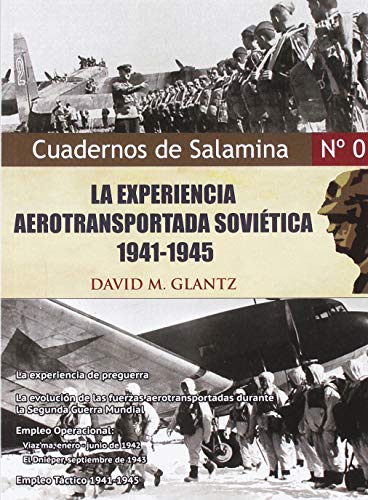 Beispielbild fr Cuadernos de Salamina, N 0. la Experiencia Aerotransportada Sovitica, 1941-1945.- Glantz, David M. zum Verkauf von Hamelyn