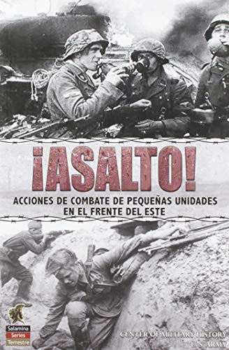 Stock image for ASALTO! ACCIONES DE COMBATE DE PEQUEOAS UNIDADES EN EL FRENTE DEL ESTE for sale by AG Library
