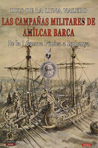 Imagen de archivo de LAS CAMPAAS MILITARES DE AMLCAR BARCA: DE LA I GUERRA PNICA A ISPHANYA a la venta por KALAMO LIBROS, S.L.