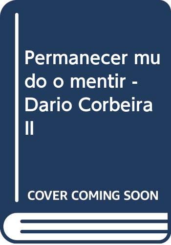 Stock image for Permanecer mudo o mentir. Daro Corbeira II for sale by AG Library