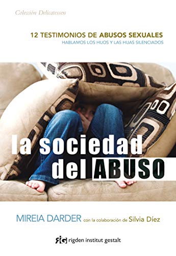Imagen de archivo de LA SOCIEDAD DEL ABUSO: 12 TESTIMONIOS DE ABUSOS SEXUALES a la venta por KALAMO LIBROS, S.L.