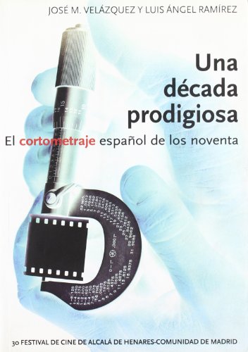 9788495011343: Una década prodigiosa: El cortometraje español de los noventa (Spanish Edition)