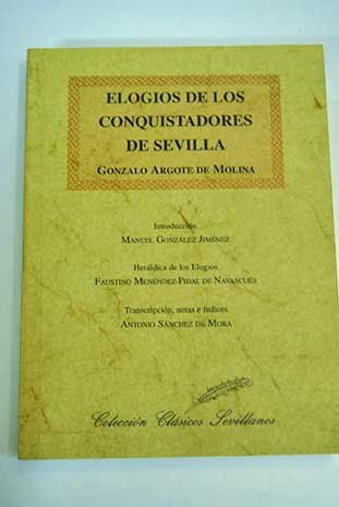 Elogios de los conquistadores de Sevilla (ColeccioÌn ClaÌsicos sevillanos) (Spanish Edition) (9788495020161) by Argote De Molina, Gonzalo