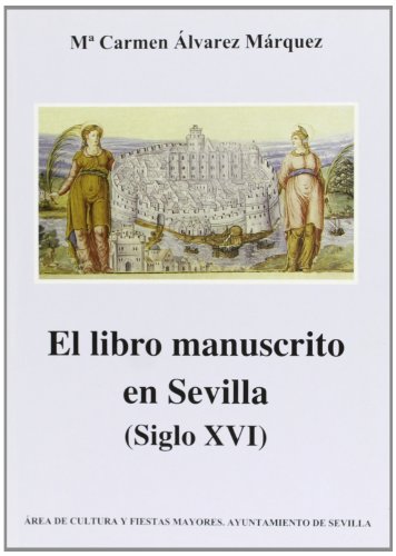 Stock image for EL LIBRO MANUSCRITO EN SEVILLA for sale by Librera Rola Libros