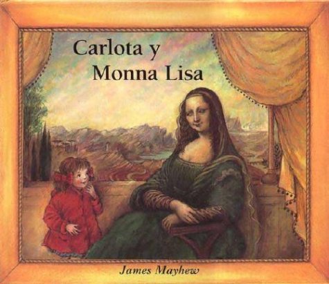 Beispielbild fr Carlota y monna lisa (NO FICCION INFANTIL) (Spanish Edition) zum Verkauf von mountain