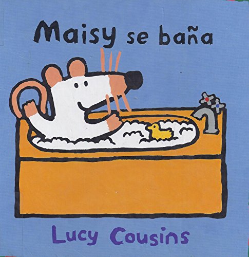 Maisy se baÃ±a/ Maisy Takes A Bath (Spanish Edition) (9788495040718) by Cousins, Lucy