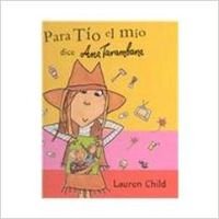 Para tio el mio dice ana tarambana (Spanish Edition) (9788495040848) by Child, Lauren