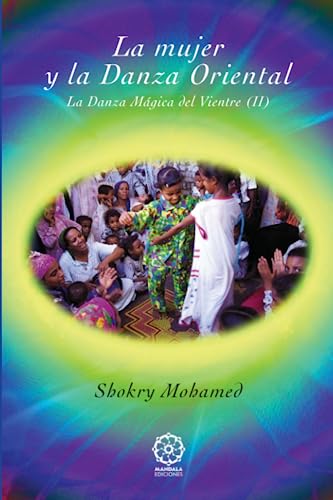 Stock image for La mujer y la danza oriental: La danza mgica del vientre 2 (Spanish Edition) for sale by GF Books, Inc.