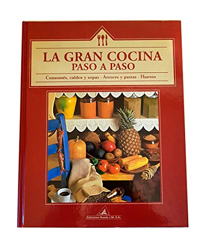 Stock image for La gran cocina paso a paso: Consoms, caldos y sopas, arroces y pastas, huevo for sale by medimops