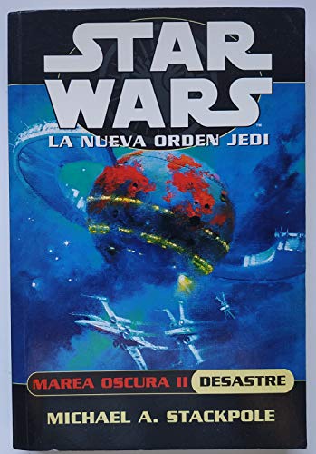 9788495070364: Marea oscura II. Desastre (Star Wars La Nueva Orden Jedi / Star Wars. The New Jedi Order) (Spanish Edition)