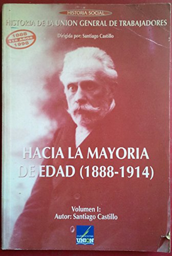 Imagen de archivo de Historia de la UGT, vol. I. Hacia la mayoria de edad, 1888-1914 a la venta por Vrtigo Libros