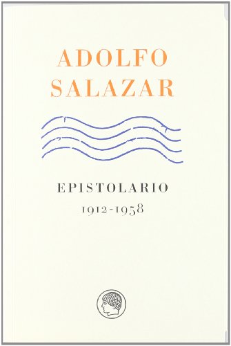 Imagen de archivo de Adolfo Salazar epistolario 1912-1958 a la venta por Librera Prez Galds