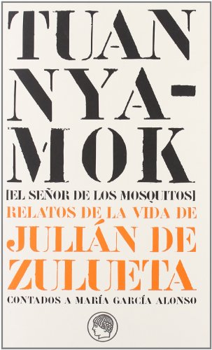 Imagen de archivo de Tuan Nyamok = El seor de los mosquitos : relatos de la vida de Julin de Zulueta contados a Mara Garca Alonso a la venta por Librera Prez Galds