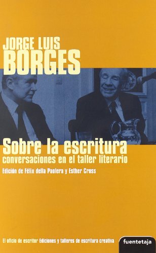 9788495079480: Sobre la escritura: conversaciones con Borges en el taller literario