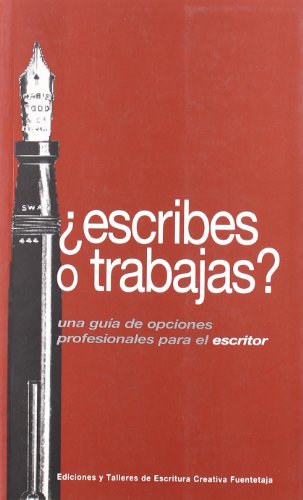 Imagen de archivo de ESCRIBES O TRABAJAS?: una gua de opciones profesionales para el escritor a la venta por KALAMO LIBROS, S.L.