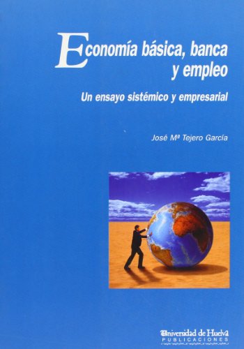 Beispielbild fr Economa Bsica, Banca y Empleo: Un Ensayo Sistmico y Empresarial: 6 zum Verkauf von Hamelyn