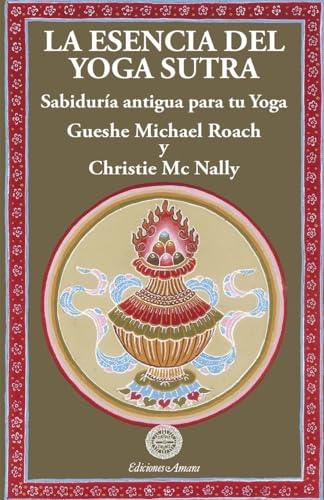 La esencia del yoga sutra : sabiduría antigua para tu yoga - McNally, Christie|Roach, Michael