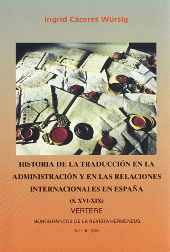 9788495099716: HISTORIA DE LA TRADUCCIN EN LA ADMINISTRACIN Y EN LAS RELACIONES INTER. EN ESPAA: 6 (VERTERE)