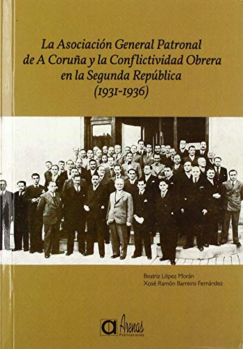 Beispielbild fr La asociacion general patronal de a corua y la conflictividad obrera zum Verkauf von Iridium_Books