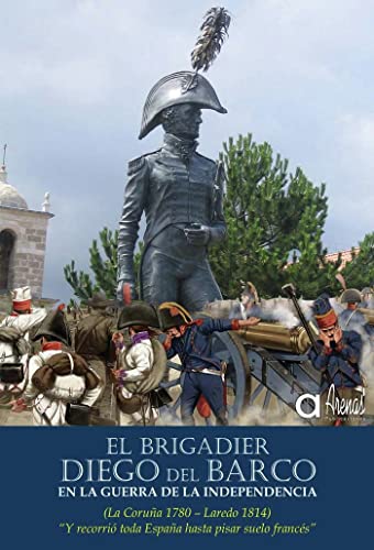 Imagen de archivo de El Brigadier Diego del Barco en la Guerra de la Independencia (La Corua 1779-Laredo 1814) a la venta por AG Library