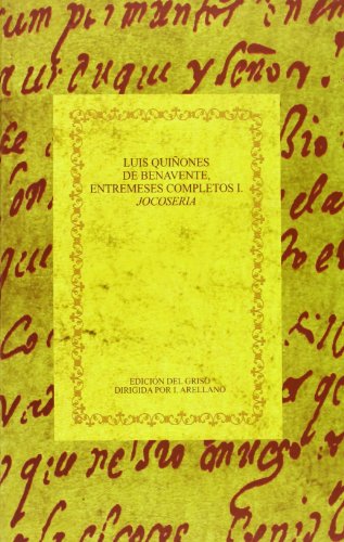 Stock image for ENTREMESES COMPLETOS I :$BJOCOSERIA /$CLUIS QUIONES DE BENAVENTE ; I. ARELLANO, J.M. Escudero, A. Madroal (eds.) for sale by Hilando Libros