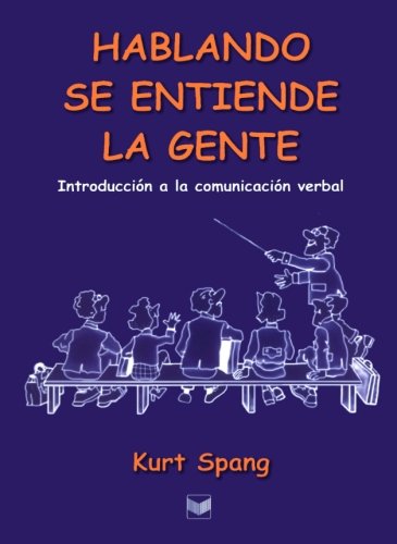 Stock image for Hablando se entiende la gente : Introduccin a la comunicacin verbal / Kurt Spang. for sale by Iberoamericana, Librera