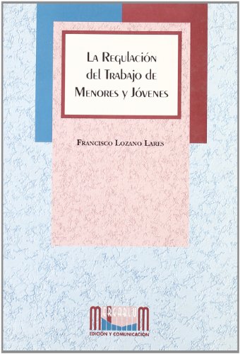 LA REGULACIÓN DEL TRABAJO DE MENORES Y JÓVENES